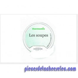 Clé recettes "Les soupes" Vorwerk TM 5 Clé recettes "Les soupes" Vorwerk TM 5